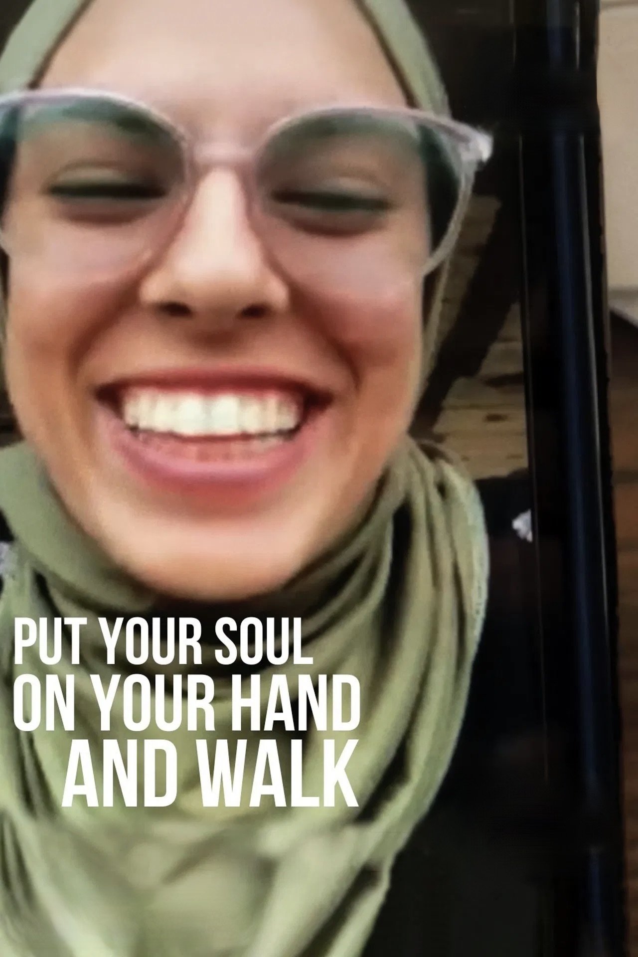 Put Your Soul on Your Hand and Walk poster