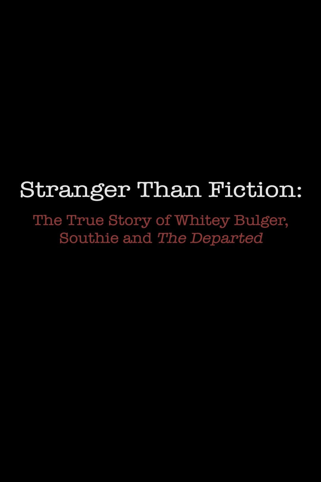 Stranger Than Fiction: The True Story of Whitey Bulger, Southie and 'The Departed' poster